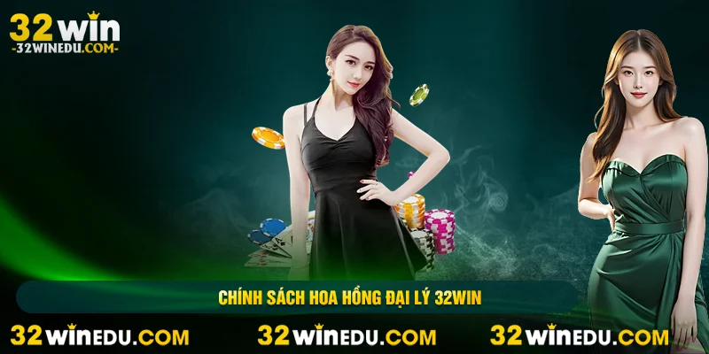 Chính sách hoa hồng đại lý 32Win