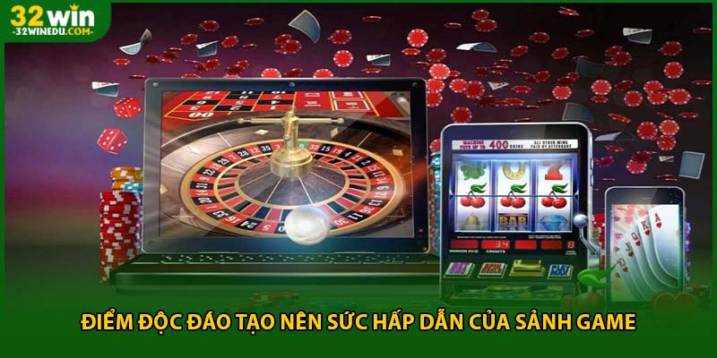 Điểm độc đáo tạo nên sức hấp dẫn của sảnh game