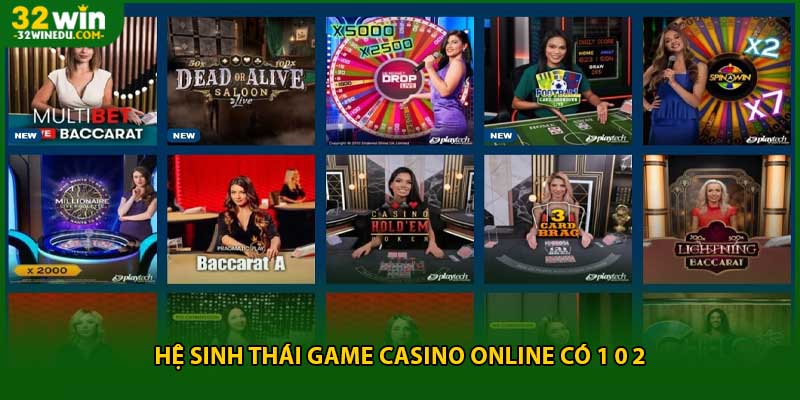 Hệ sinh thái game casino online có 1 0 2